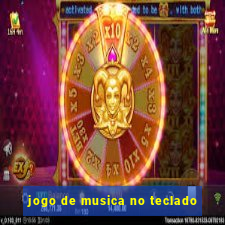 jogo de musica no teclado